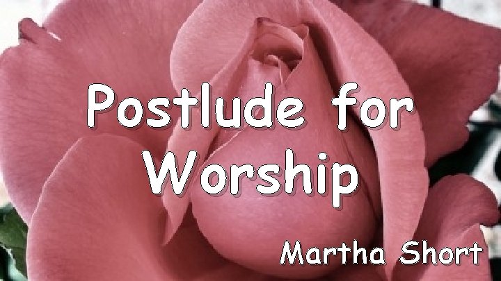 Postlude for Worship Martha Short 