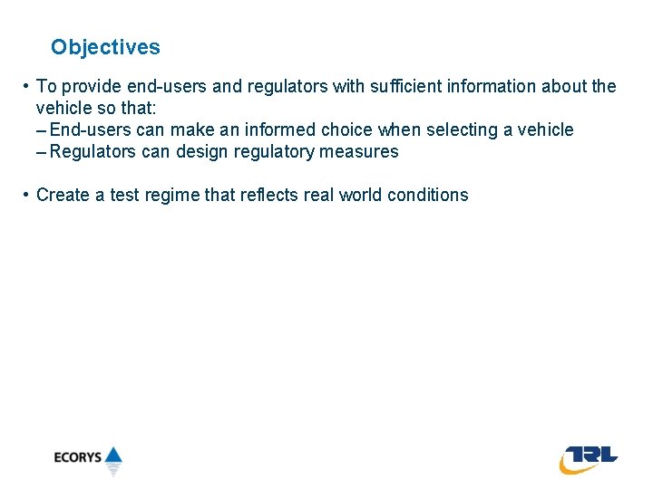 Objectives • To provide end-users and regulators with sufficient information about the vehicle so