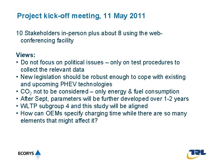 Project kick-off meeting, 11 May 2011 10 Stakeholders in-person plus about 8 using the