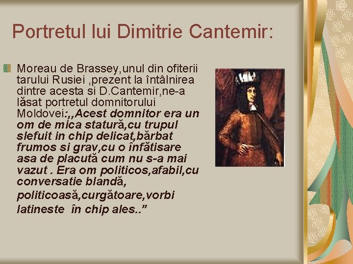 Portretul lui Dimitrie Cantemir: Moreau de Brassey, unul din ofiterii tarului Rusiei , prezent