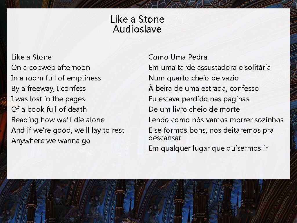 Like a Stone Audioslave Like a Stone On a cobweb afternoon In a room