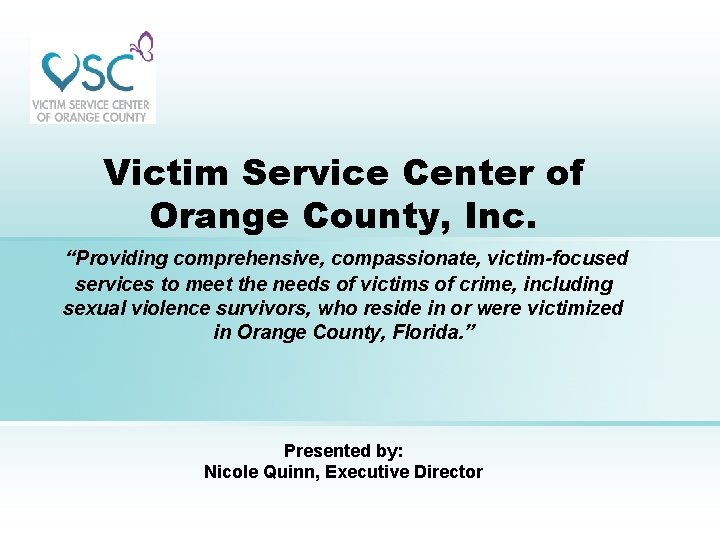 Victim Service Center of Orange County, Inc. “Providing comprehensive, compassionate, victim-focused services to meet