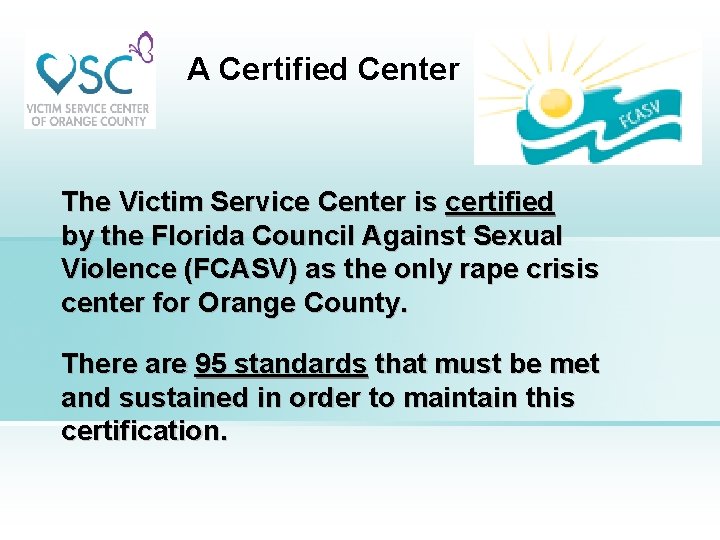 A Certified Center The Victim Service Center is certified by the Florida Council Against