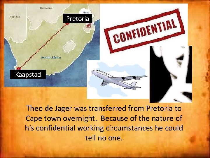 Pretoria Kaapstad Theo de Jager was transferred from Pretoria to Cape town overnight. Because