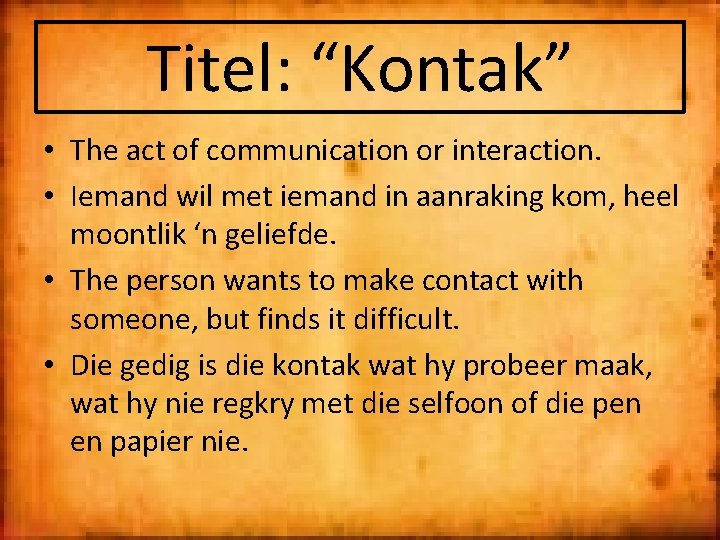 Titel: “Kontak” • The act of communication or interaction. • Iemand wil met iemand