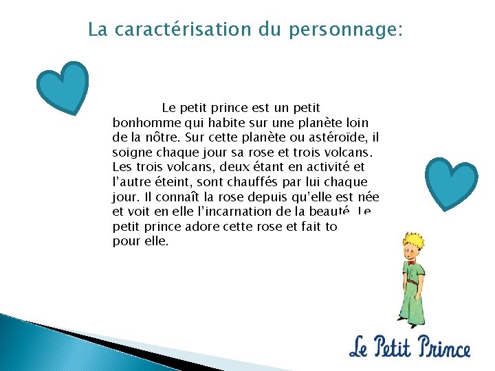 La caractérisation du personnage: Le petit prince est un petit bonhomme qui habite sur