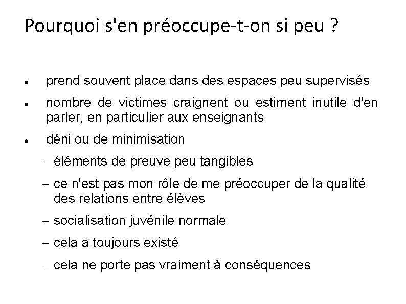 Pourquoi s'en préoccupe-t-on si peu ? prend souvent place dans des espaces peu supervisés