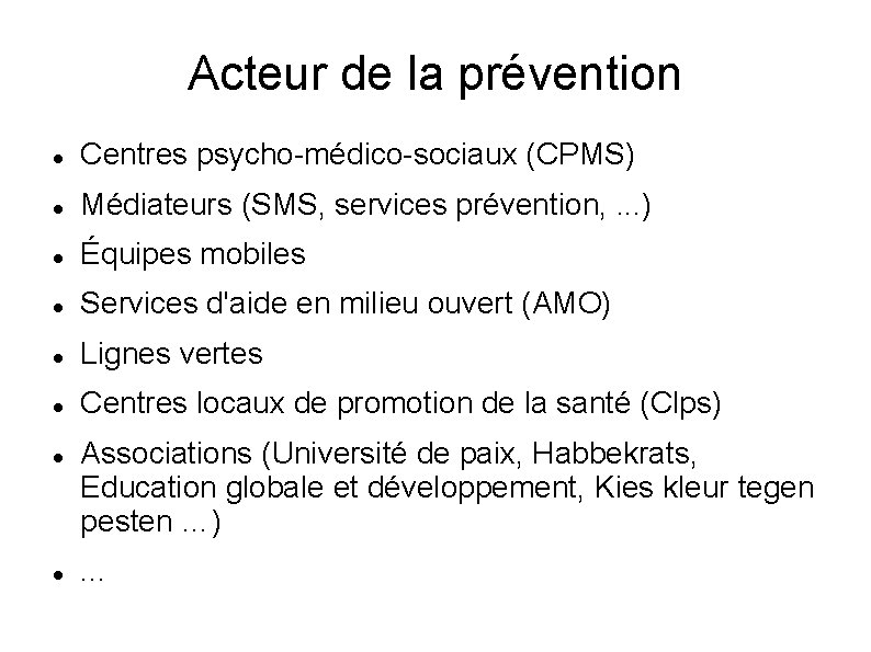 Acteur de la prévention Centres psycho-médico-sociaux (CPMS) Médiateurs (SMS, services prévention, . . .