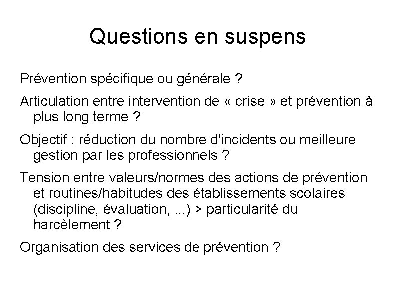 Questions en suspens Prévention spécifique ou générale ? Articulation entre intervention de « crise