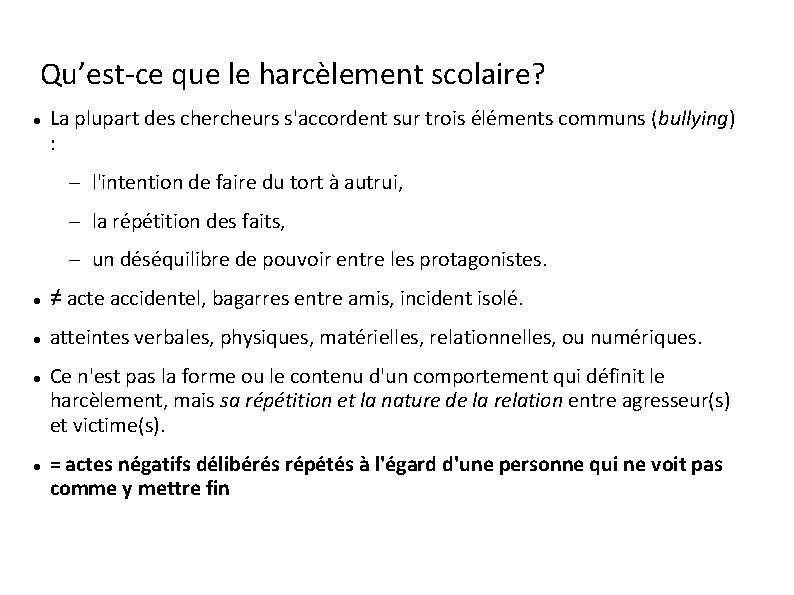 Qu’est-ce que le harcèlement scolaire? La plupart des chercheurs s'accordent sur trois éléments communs