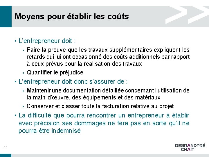 Moyens pour établir les coûts • L’entrepreneur doit : • • Faire la preuve Moyens pour établir les coûts • L’entrepreneur doit : • • Faire la preuve