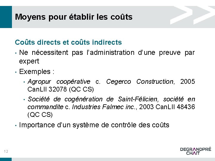 Moyens pour établir les coûts Coûts directs et coûts indirects • Ne nécessitent pas Moyens pour établir les coûts Coûts directs et coûts indirects • Ne nécessitent pas