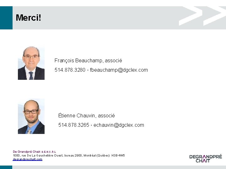 Merci! François Beauchamp, associé 514. 878. 3280 · fbeauchamp@dgclex. com Étienne Chauvin, associé 514. Merci! François Beauchamp, associé 514. 878. 3280 · fbeauchamp@dgclex. com Étienne Chauvin, associé 514.