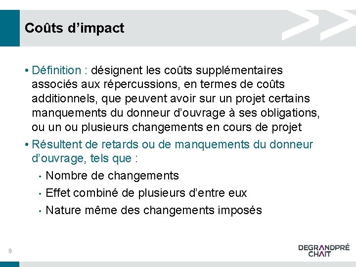 Coûts d’impact • Définition : désignent les coûts supplémentaires associés aux répercussions, en termes Coûts d’impact • Définition : désignent les coûts supplémentaires associés aux répercussions, en termes