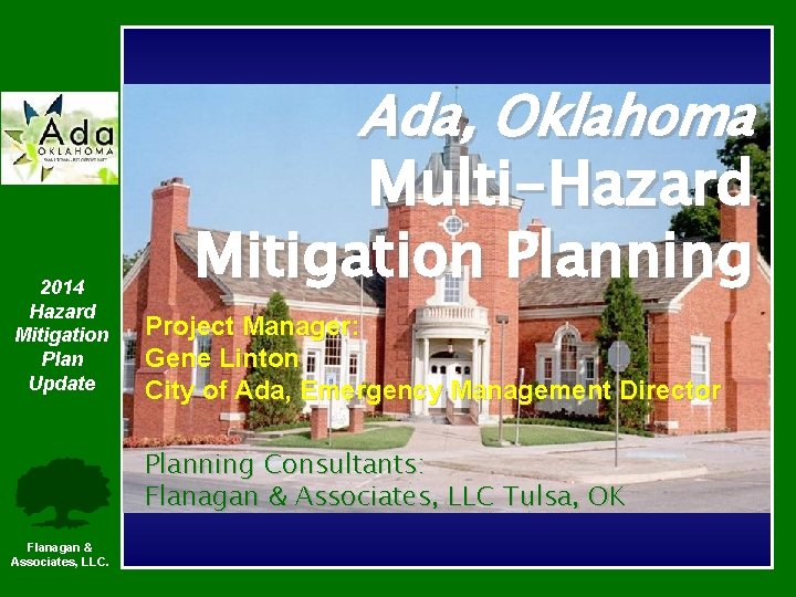 Ada, Oklahoma 2014 Hazard Mitigation Plan Update Multi-Hazard Mitigation Planning Project Manager: Gene Linton