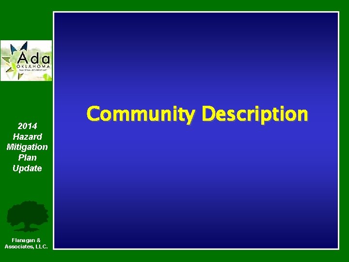 2014 Hazard Mitigation Plan Update Flanagan & Associates, LLC. Community Description 