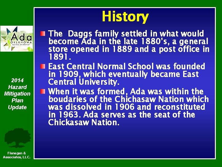 History 2014 Hazard Mitigation Plan Update Flanagan & Associates, LLC. The Daggs family settled