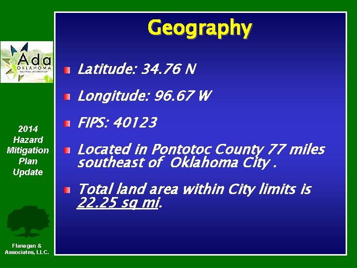 Geography Latitude: 34. 76 N Longitude: 96. 67 W 2014 Hazard Mitigation Plan Update