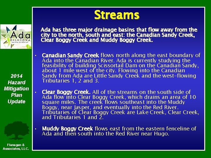 Streams Ada has three major drainage basins that flow away from the city to