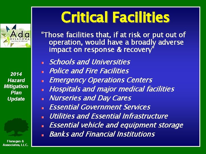 Critical Facilities “Those facilities that, if at risk or put of operation, would have