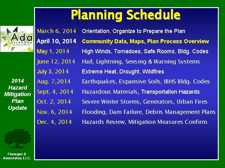 Planning Schedule March 6, 2014 Orientation, Organize to Prepare the Plan April 10, 2014