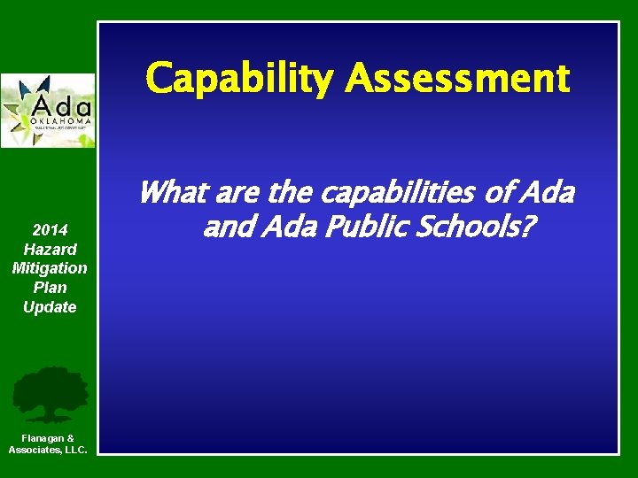 Capability Assessment 2014 Hazard Mitigation Plan Update Flanagan & Associates, LLC. What are the