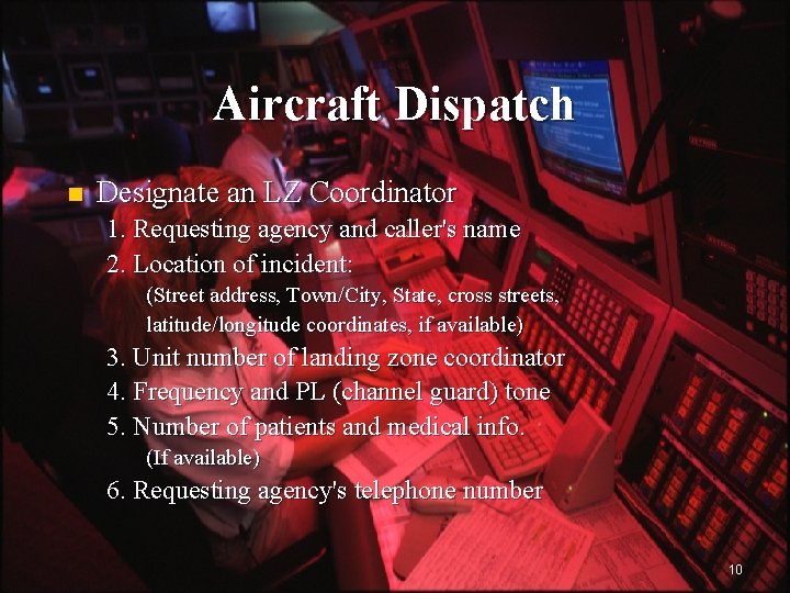 Aircraft Dispatch n Designate an LZ Coordinator 1. Requesting agency and caller's name 2.