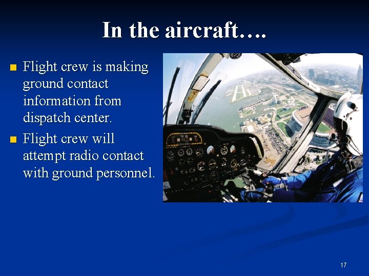 In the aircraft…. n n Flight crew is making ground contact information from dispatch