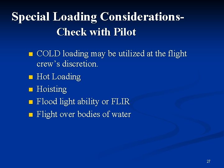 Special Loading Considerations. Check with Pilot n n n COLD loading may be utilized