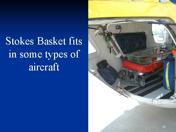 Stokes Basket fits in some types of aircraft 28 