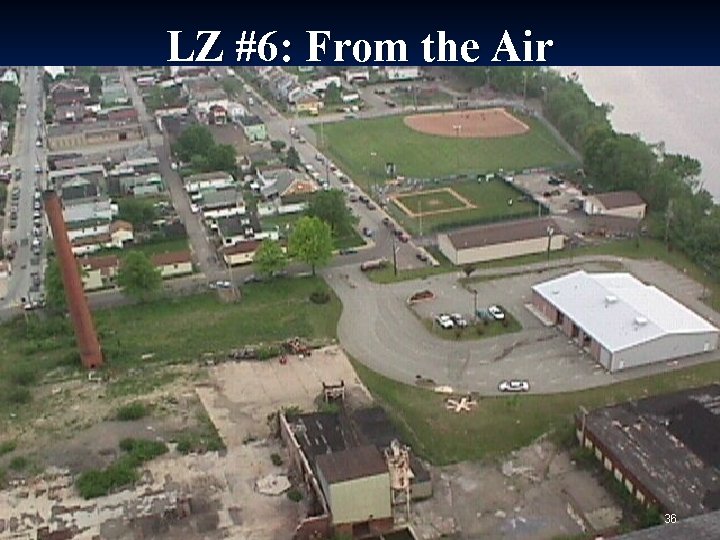 LZ #6: From the Air 36 