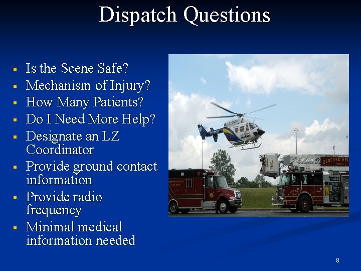 Dispatch Questions § § § § Is the Scene Safe? Mechanism of Injury? How