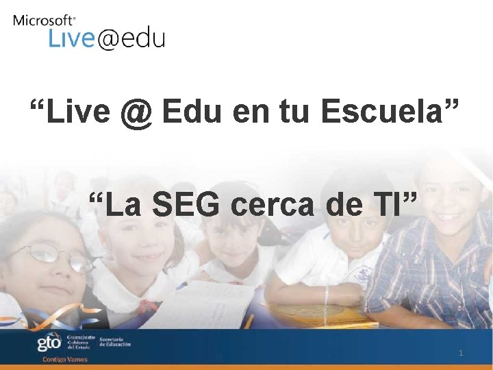 “Live @ Edu en tu Escuela” “La SEG cerca de TI” 1 