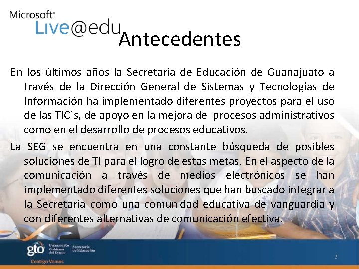 Antecedentes En los últimos años la Secretaría de Educación de Guanajuato a través de