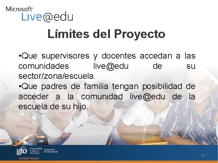 Límites del Proyecto • Que supervisores y docentes accedan a las comunidades live@edu de