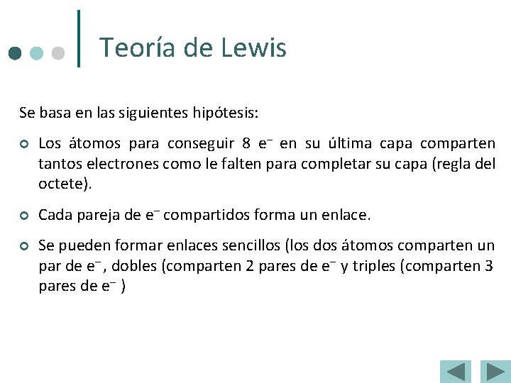 Teoría de Lewis Se basa en las siguientes hipótesis: ¢ Los átomos para conseguir