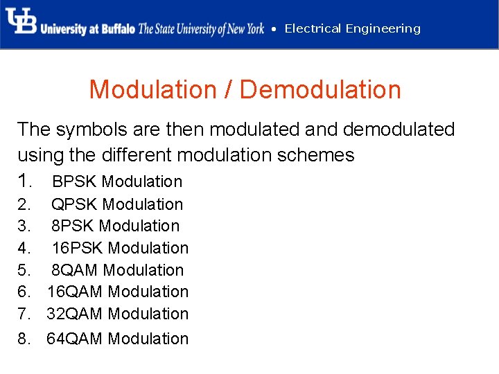  • Electrical Engineering Modulation / Demodulation The symbols are then modulated and demodulated
