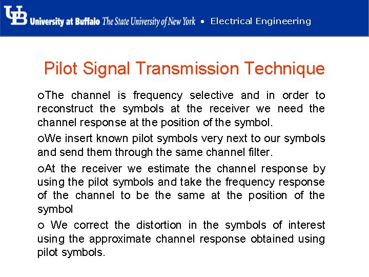  • Electrical Engineering Pilot Signal Transmission Technique ¢The channel is frequency selective and