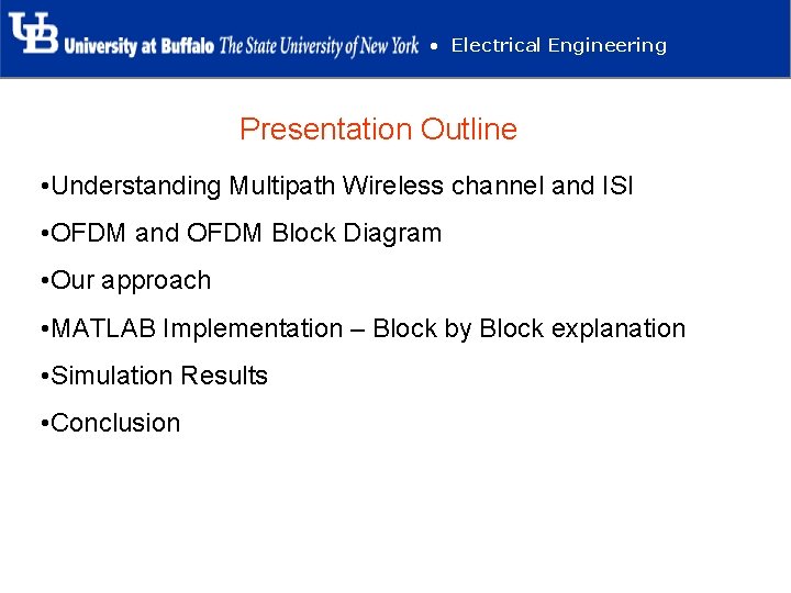  • Electrical Engineering Presentation Outline • Understanding Multipath Wireless channel and ISI •
