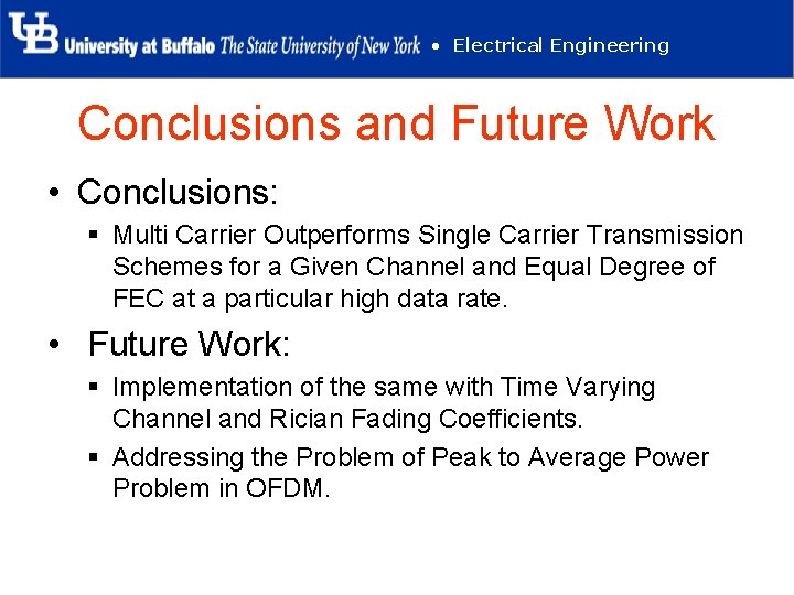  • Electrical Engineering Conclusions and Future Work • Conclusions: § Multi Carrier Outperforms
