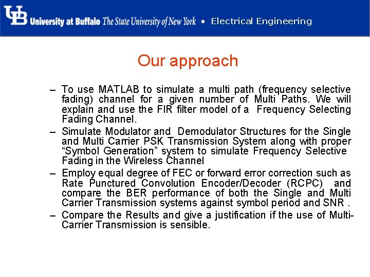  • Electrical Engineering Our approach – To use MATLAB to simulate a multi