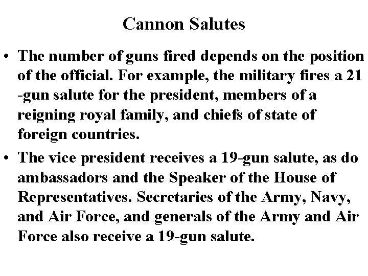 Cannon Salutes • The number of guns fired depends on the position of the Cannon Salutes • The number of guns fired depends on the position of the