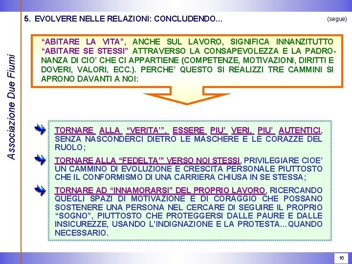 Associazione Due Fiumi 5. EVOLVERE NELLE RELAZIONI: CONCLUDENDO… (segue) “ABITARE LA VITA”, ANCHE SUL