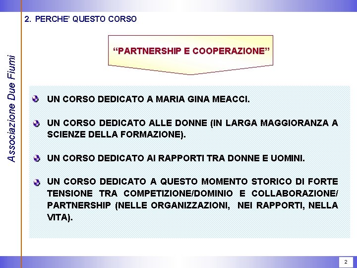 Associazione Due Fiumi 2. PERCHE’ QUESTO CORSO “PARTNERSHIP E COOPERAZIONE” UN CORSO DEDICATO A