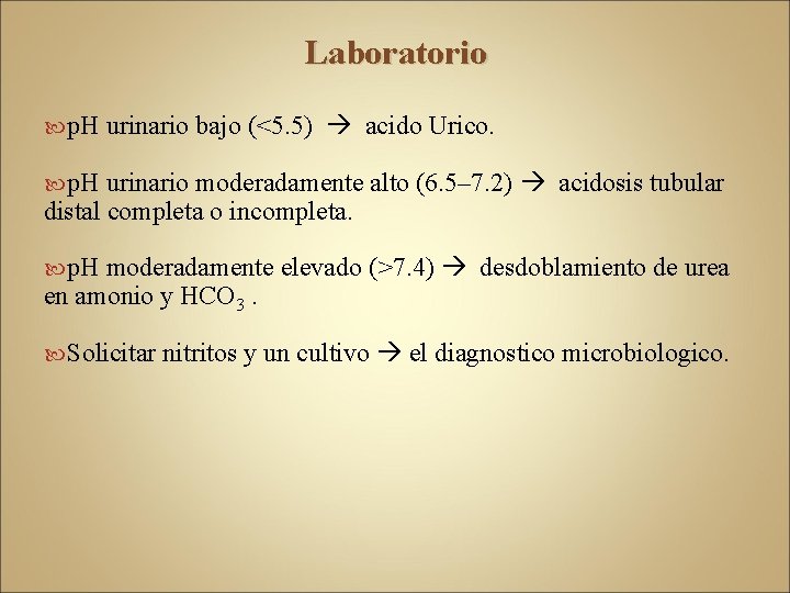 Laboratorio p. H urinario bajo (<5. 5) acido Urico. urinario moderadamente alto (6. 5–