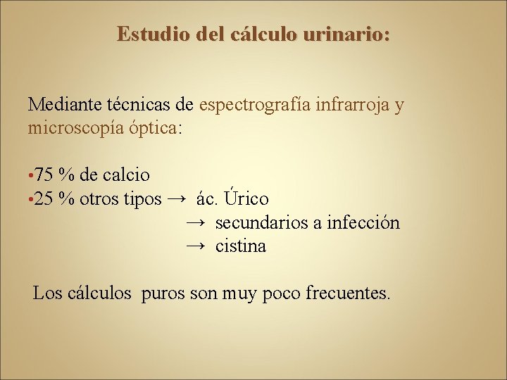 Estudio del cálculo urinario: Mediante técnicas de espectrografía infrarroja y microscopía óptica: • 75