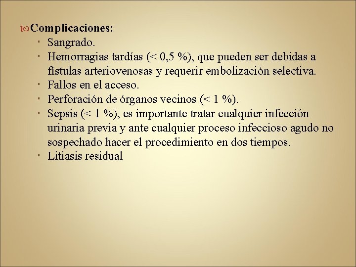  Complicaciones: Sangrado. Hemorragias tardías (< 0, 5 %), que pueden ser debidas a