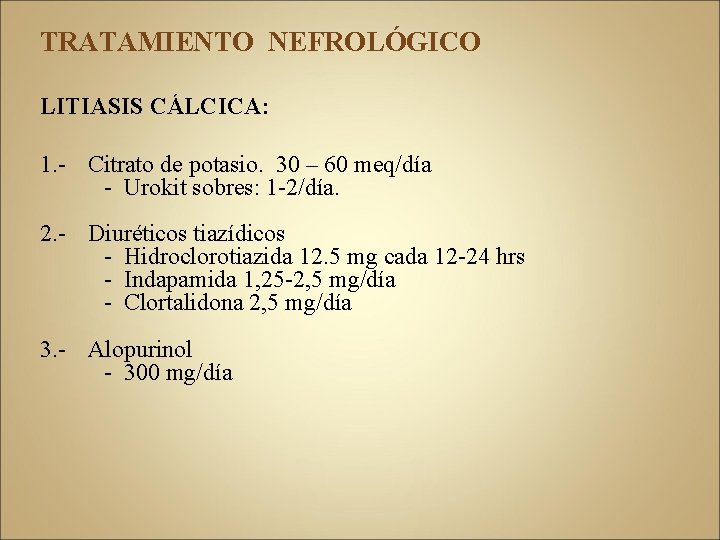TRATAMIENTO NEFROLÓGICO LITIASIS CÁLCICA: 1. - Citrato de potasio. 30 – 60 meq/día -