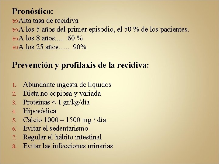 Pronóstico: Alta tasa de recidiva A los 5 años del primer A los 8