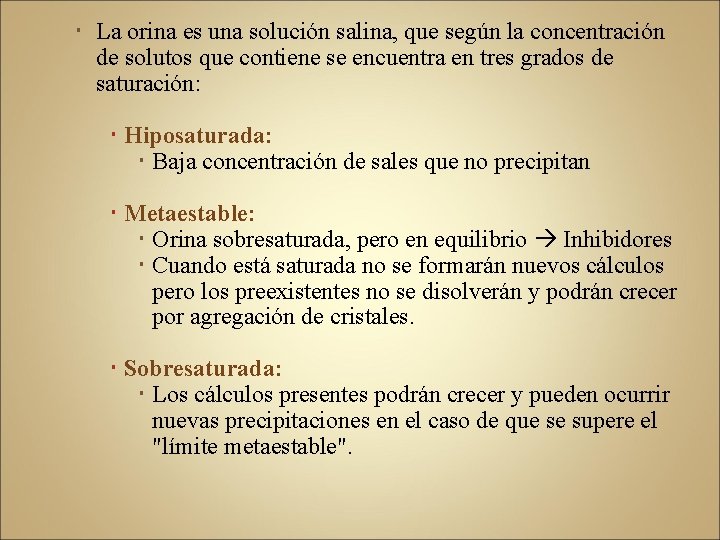  La orina es una solución salina, que según la concentración de solutos que